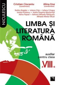 Limba si literatura romana. Auxiliar pentru clasa a VIII-a de Alina Ene