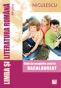 Limba si literatura romana pentru Bacalaureat. Ghid de pregatire de Alina Ene