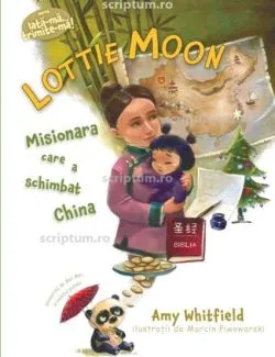 Lottie Moon misionara care a schimbat China de Amy Whitfield