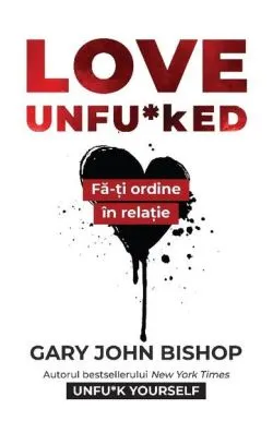 Love Unfu*ked de Gary John Bishop