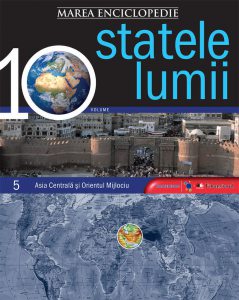 Marea Enciclopedie - Statele Lumii Vol. 5 - Asia Centrala si Orientul Mijlociu