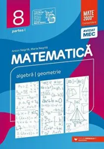 Matematica. Algebra   Geometrie. Clasa a VIII-a, partea I de Anton Negrila