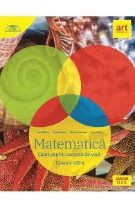Matematica - Clasa 7 - Caiet pentru vacanta de vara de Ioan Balica