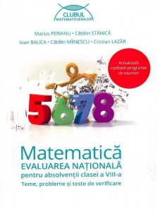 Matematica. Evaluarea natioala pentru absolventii clasei a VIII-a. Teme, probleme si teste de verificare