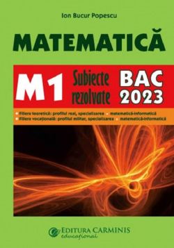 Matematica M1. Bacalaureat. Subiecte rezolvate