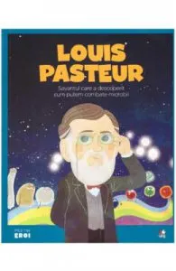 Micii mei eroi. Louis Pasteur de Carla Pascual