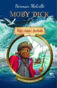 Moby Dick. Mari clasici ilustrati. Supercolectia ta