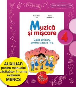 Muzica Si Miscare. Caiet de lucru pentru clasa a IV-a