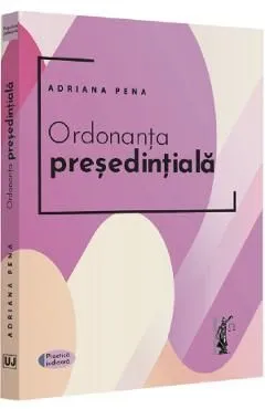 Ordonanta presedintiala de Adriana Pena