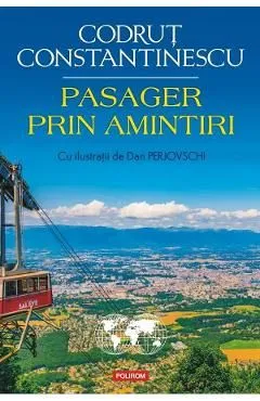 Pasager prin amintiri de Codrut Constantinescu