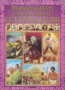Personalitati care au marcat cultura lumii
