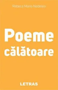 Poeme calatoare de Rebeca Maria Nedelea
