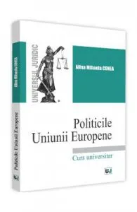 Politicile Uniunii Europene de Alina-Mihaela Conea
