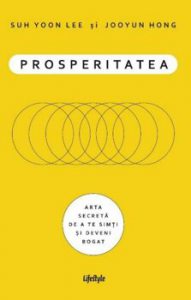 Prosperitatea. Arta secreta de a te simti si deveni bogat
