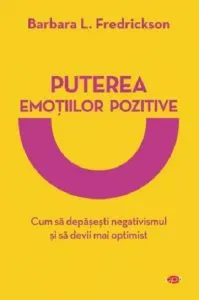 Puterea emotiilor pozitive de Barbara Fredrickson