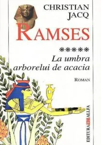 Ramses. Vol. V. La umbra arborelui de acacia de Christian Jacq