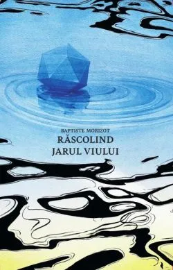 Răscolind jarul viului de Baptiste Morizot
