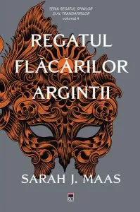 Regatul flăcărilor argintii. Regatul spinilor și al trandafirilor (Vol. 4) - HC de Sarah  J. Maas