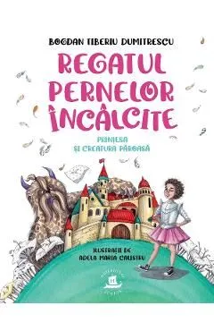 Regatul pernelor incalcite. Printesa si creatura paroasa de Bogdan Tiberiu Dumitrescu