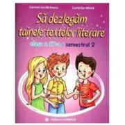 Sa dezlegam tainele textelor literare. Clasa a 4-a. Semestrul 2 AL de Carmen Iordachescu