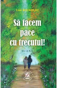 Sa facem pace cu trecutul! de Lise Bourbeau