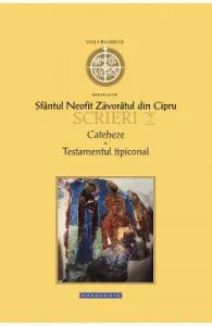 Scrieri 2: Cateheze. Testamentul tipiconal de Sfantul Neofit Zavoratul din Cipru
