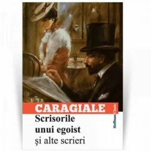 Scrisorile unui egoist de I.L. Caragiale