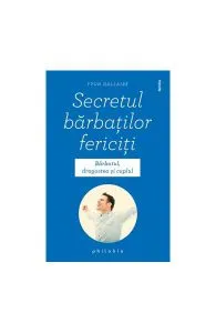 Secretul bărbaților fericiți de Yvon Dallaire