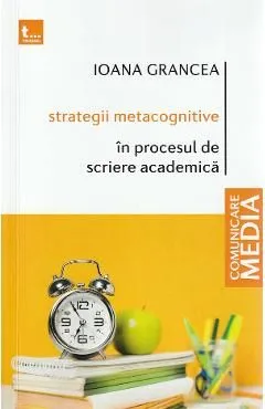 Strategii metacognitive in procesul de scriere academica de Ioana Grancea