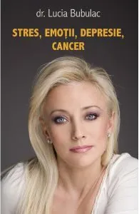 Stres, emotii, depresie, cancer de Lucia Bubulac