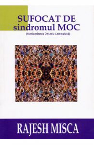 Sufocat de sindromul M.O.C