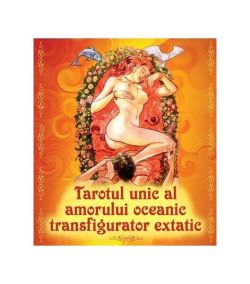 Tarotul unic al amorului oceanic transfigurator extatic