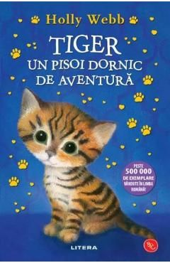 Tiger, un pisoi dornic de aventura. Povesti cu animale