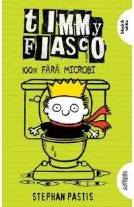 Timmy Fiasco Vol.4: 100% fara microbi de Stephan Pastis