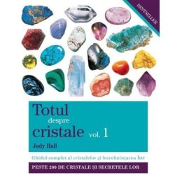 Totul despre cristale. Volumul I