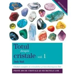 Totul despre cristale. Volumul I