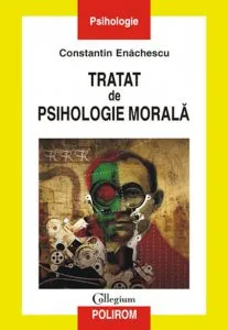 Tratat de psihologie morala (Editia a III-a) de Constantin Enachescu
