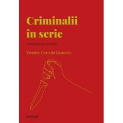 Volumul 55. Descopera Psihologia. Criminalii in serie. Pasiunea de a ucide