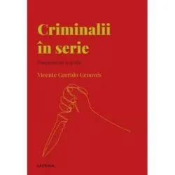Volumul 55. Descopera Psihologia. Criminalii in serie. Pasiunea de a ucide de Vicente Garrido Genoves