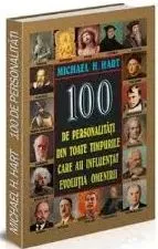 100 Personalitati din toate timpurile care au influentat evolutia omenirii de Michael H Hart