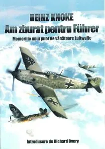 Am zburat pentru Fuhrer de Heinz Knoke
