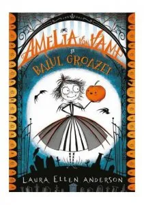 Amelia von Vamp si balul groazei de Laura Ellen Anderson