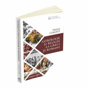 Astrologie si religie la greci si romani de Franz Cumont