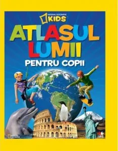 Atlasul lumii pentru copii. National geographic