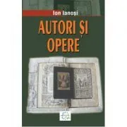 Autori si opere. Culturi occidentale. Volumul I de Ion Ianosi