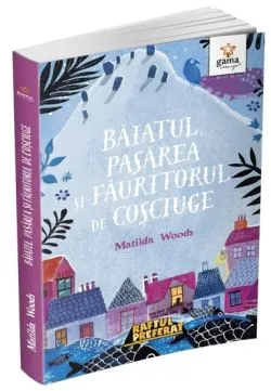 Baiatul, pasarea si fauritorul de cosciuge de Matilda Woods