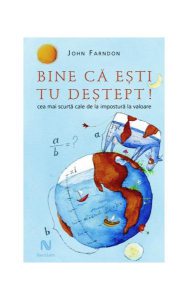 Bine că eşti tu deştept. Cea mai scurtă cale de la impostură la valoare