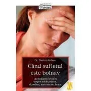 Cand sufletul este bolnav - prof. dr. Dmitri Avdeev de Dmitri Avdeev