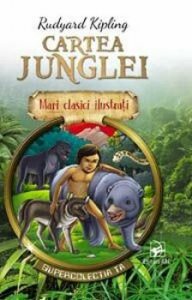Cartea junglei. Mari clasici ilustrati