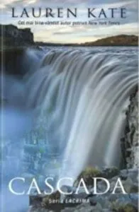 Cascada. Seria Lacrima de Lauren Kate